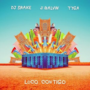 DJ Snake Ft. J Balvin Y Tyga – Loco Contigo